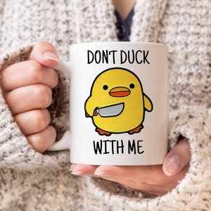 Don't duck with me mug,funny duck cup, coffee mug, funny mug, comical set, personalised,gift for her,customizable, pun gift, duck killer mug