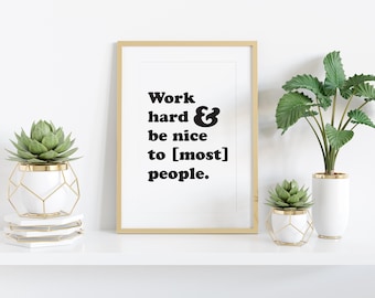 Work Hard, Be Nice Quote Print | Funny Typography Art (Digital Download)