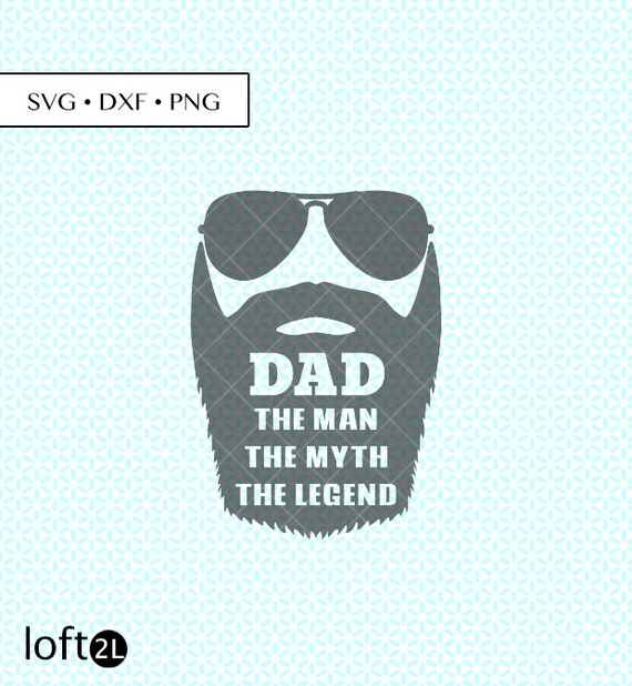 Download Dad The Man The Myth The Legend Svg Dxf Png Cut Files Dad Etsy