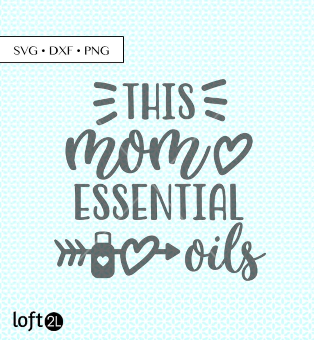 Essential Oils Mom SVG DXF Png Cut Files Mom Essential Oils Etsy