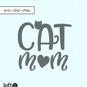 Cat Mom SVG DXF png Cut Files • Cat Mom svg • Cat Mom PNG • Cat Mom Heart • Cat Mom Digital • Cat Mom Printable