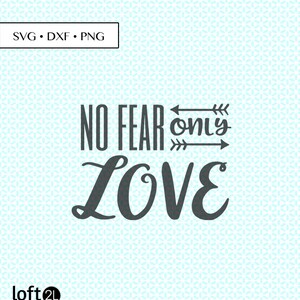 no fear only love SVG DXF PNG • no fear only love svg • fear love cut file • no fear only love svg • no fear only love printable