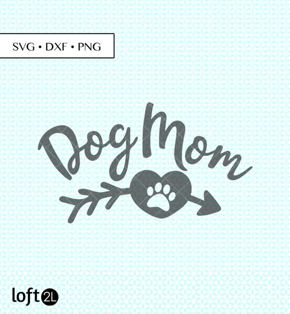 Dog Mom Heart Svg Dog Mom Dxf Png Cut Files Dog Mom Svg Etsy