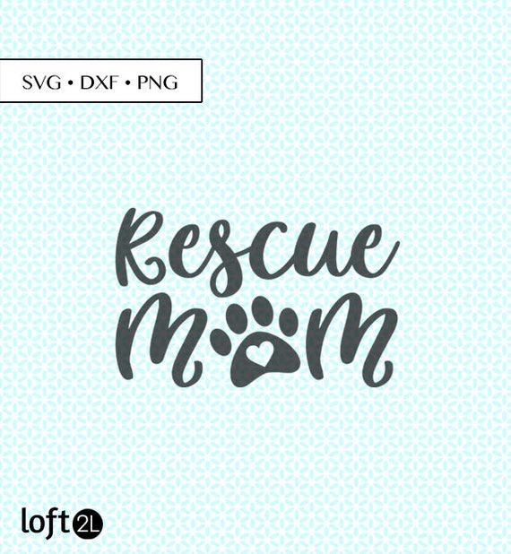 Download Rescue Mom Animal Paw SVG DXF png Cut Files Rescue Mom svg ...