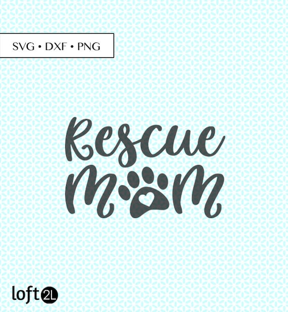 Download Rescue Mom Animal Paw Svg Dxf Png Cut Files Rescue Mom Svg Etsy