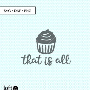 cupcake that is all SVG DXF Cut • cupcake saying svg • cupcake SVG • cupcake Cut Files • cupcake quote dxf • cupcake printable