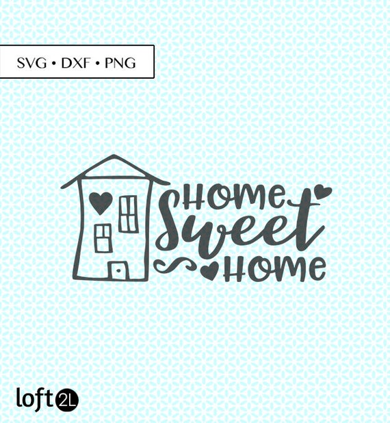 Home Sweet Home Svg Dxf Cut Home Sweet Home Cut Files Etsy