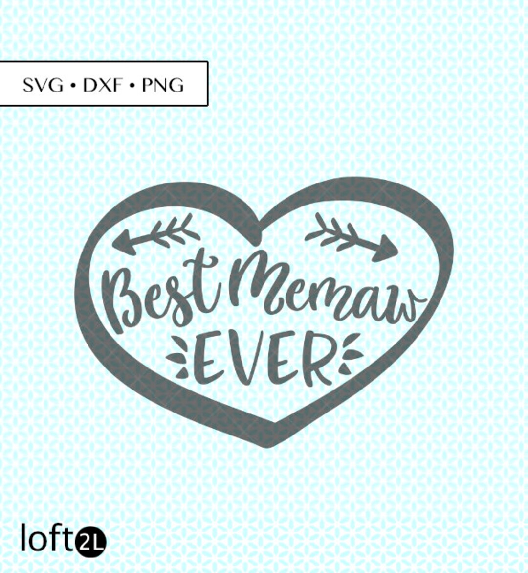 Best Memaw Ever SVG DXF Png Cut Files Best Memaw Ever Svg - Etsy