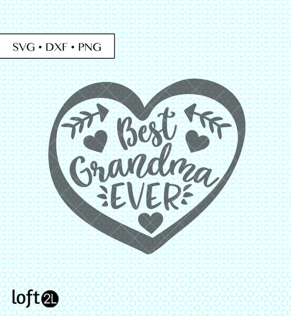 Download Best Grandma Ever Svg Dxf Png Cut Files Best Grandma Ever Etsy