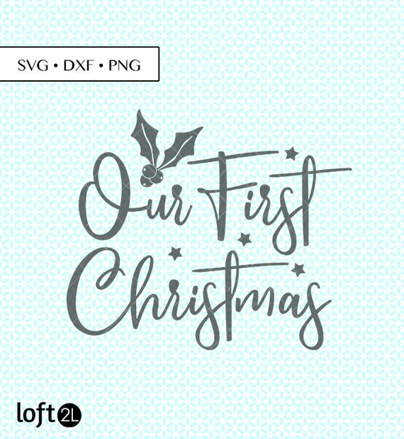 Our First Christmas SVG DXF Png Cut Our First Christmas SVG  Etsy