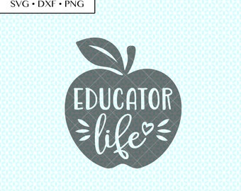 Apple Educator Life SVG DXF PNG, educator apple svg, educator life dxf, teacher gift svg, educator life digital, educator cutting file