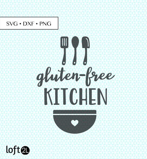 Gluten Free Kitchen Svg Dxf Cut Gluten Free Kitchen Svg Etsy