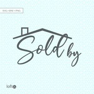 Realtor Real Estate Quote Sold SVG png Cut, Realtor Sold by svg, Realtor Sold by PNG, Realtor Quote svg, Real Estate svg, Realtor graphic