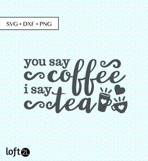 Download Coffee Tea Love Svg Dxf Png Coffee Tea Svg Coffee Tea Cut File Coffee Tea Heart