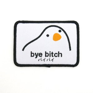 Bye Bitch Iron-On Patch // tejido, bordado, apliques, birb, pájaro, kawaii, japonés, flair, sassy, adiós