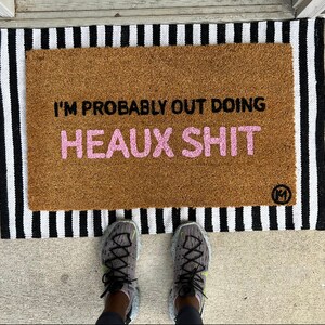 I&#39;m probably out doing heaux shi doormat | funny doormat | housewarming gift