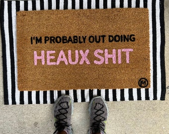 I'm probably out doing heaux shi doormat | funny doormat | housewarming gift