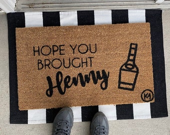 Hope You Brought Henny MAT| funny doormat | housewarming gift| Hennything