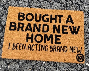 Bought A Brand New Home I Been Acting Brand New Mat | Housewarming gift | Vibes | Love funny doormat | housewarming gift