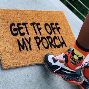 Get TF Off My Porch Mat doormat- funny doormat | housewarming gift