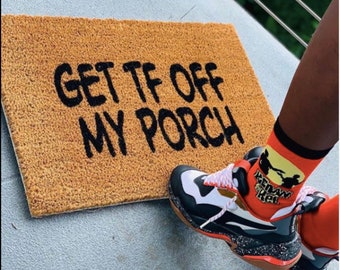 Get TF Off My Porch Mat doormat- funny doormat | housewarming gift