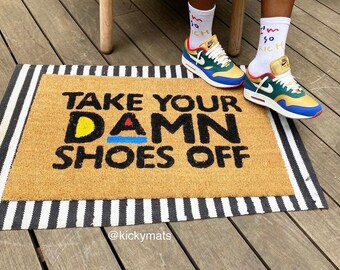 Take Your Damn Shoes Off MAT- funny doormat | housewarming gift | Martin theme doormat