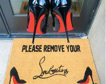Please Remove Your Loubs MAT| funny doormat | housewarming gift| designer home decor