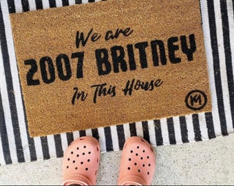 We Are 2007 Britney Spears Mat doormat| housewarming gift- funny doormat