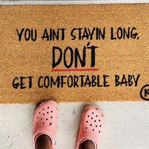You Aint STAYING Long Don&#39;t Get Comfortable Mat | funny doormat | introvert