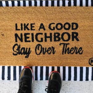 Like A Good Neighbor Stay Over There MAT doormat- funny doormat | housewarming gift- funny doormat | home decor