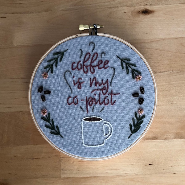 5 inch Coffee is My Co-pilot Hand Embroidery, Caffeine Worship Hoop Art, Floral Textured Wall Hanging, Fiber Art, Caffeinated, Coffee Beans