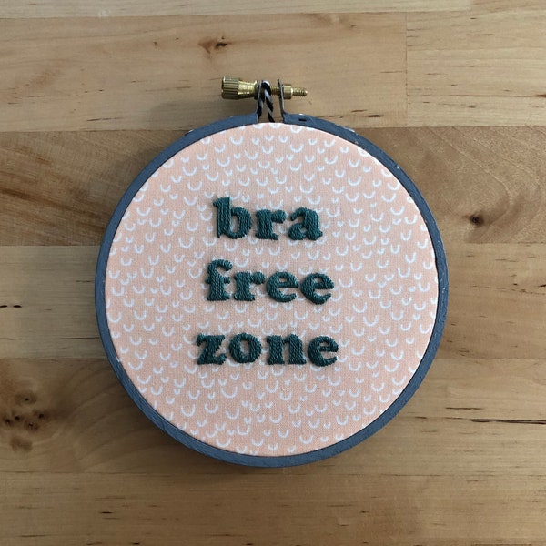 4 inch Modern Hand Embroidery, Bra Free Zone Quote, Ready to Ship, Braless Movement, Free the Nipple, Decorative Wall Hanging, Hoop Art