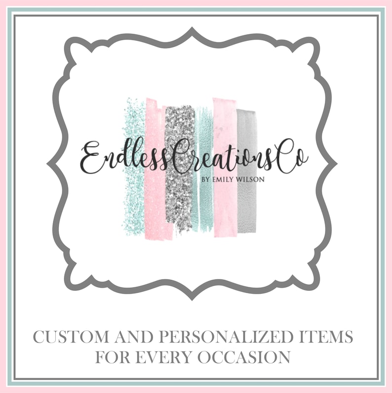 May include: A logo for Endless Creations Co. features a decorative frame with a white background. The logo includes brushstrokes in shades of teal, pink, silver, and gray. The text reads "Endless Creations Co. by Emily Wilson" and "Custom and Personalized Items for Every Occasion."