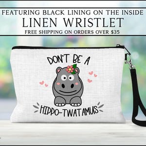 Don&#39;t Be A Hippo Twatamus Cosmetic Bag, Funny Hippo Cosmetic Bag, Sarcastic Make Up Bag, Gift, Best Friend Gift,  Adult Humor Cosmetic Bag