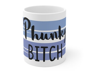 Phunky Bitch, Funky Bitch, Phunky Bitch Mug, Coffee Mug, Phish Coffee Mug, Phish Mug, Gift for Husband, Gift for Wife, Phish Lyrics, Phish