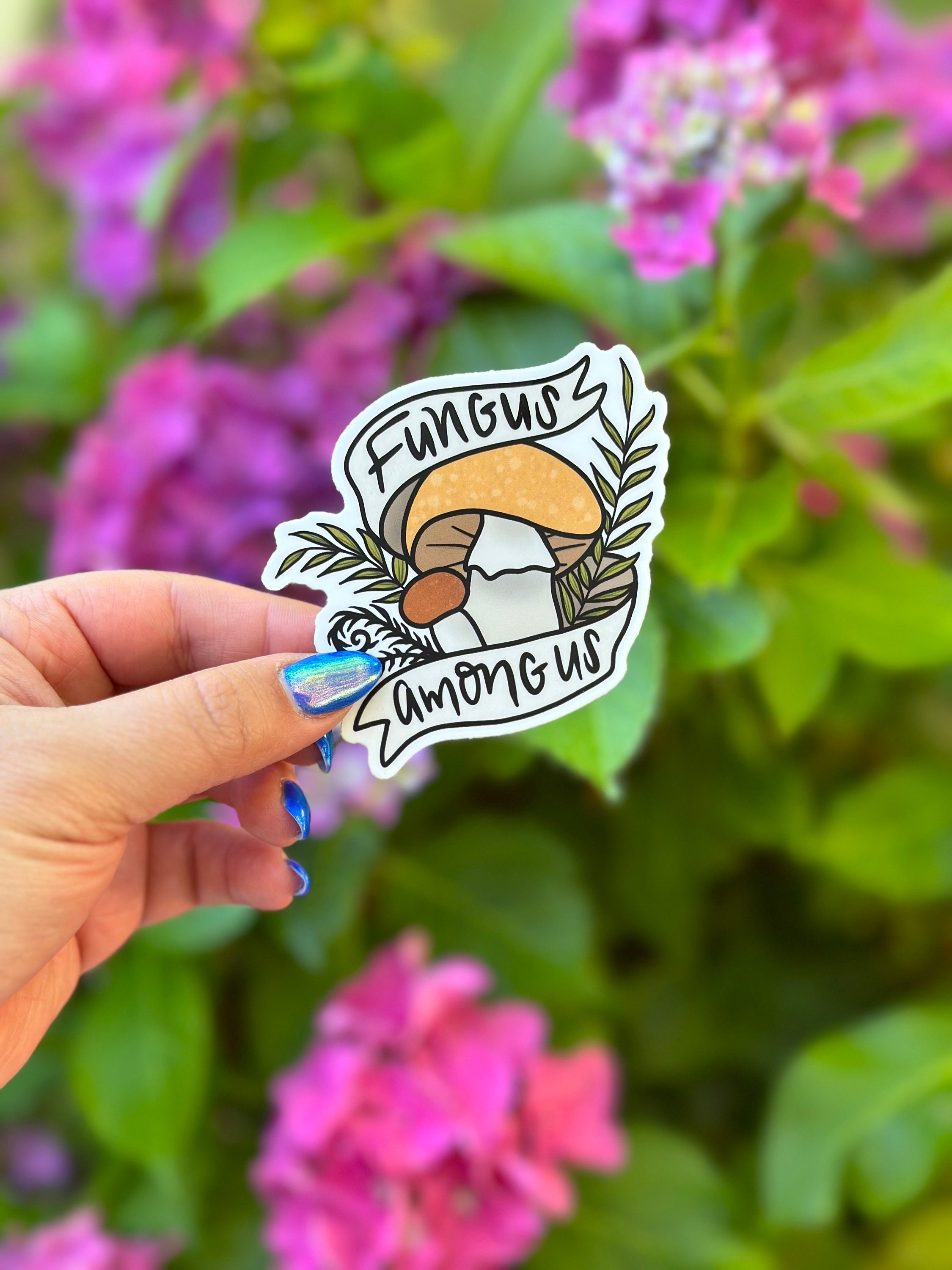 Fungus Among Us Waterproof Vinyl Sticker