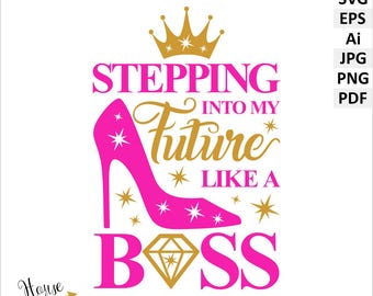 Stepping into my Future Like a Boss SVG, Birthday Clipart (Digital Download). Motivation, Birthday Digital download files.