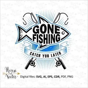 Gone Fishing, Catch You Later, SVG Vector Files Clipart. Fishing ...