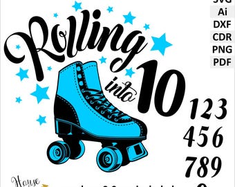 Rolling into 10 (any age) SVG digital download file. Roller skates Birthday clipart SVG Ai Dxf cdr. Printable Jpg, Pdf, PNG. Birthday party