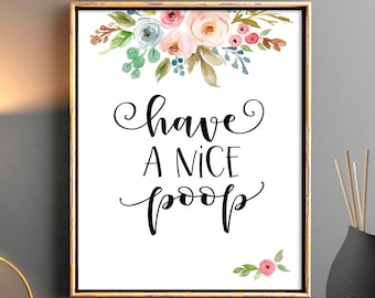 Have a Nice Poop Bathroom Printable Funny Bathroom Decor Funny Art Humorous Gift Digital Download Bathroom Sign Printable Wall Art Quote