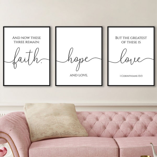 And now these three remain: Faith, Hope and Love, but the greatest of these is Love, Set of 3 Prints Bible Verse Sign Christian Wall Art