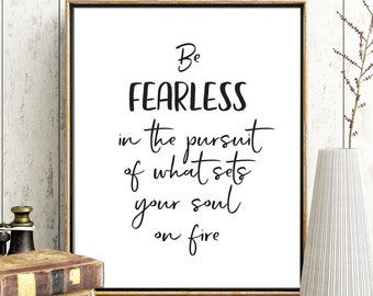 Be Fearless in the Pursuit of What Sets your Soul on Fire, Motivational Printable Quote, Printable Typography Poster, Minimalist Wall Art