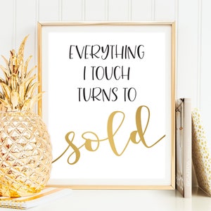 Everything I Touch Turns to Sold Sign PRINTABLE Quote Humorous Quote, Real Estate Agent Gift Realtor Gift, Typography Print, Office Wall Art