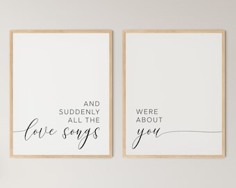 And suddenly all the love songs were about you – Printable Love Quote Set of 2 Pieces, Above Bed Sign, Bedroom Wall Art Printable Decor