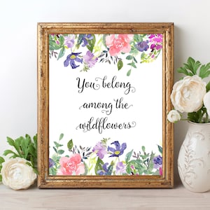 You Belong Among the Wildflowers PRINTABLE Sign - Nursery Decor Printable Wall Art Girls Room Decor Girl Wall Art Floral Print Floral Decor