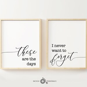 These Are The Days I Never Want to Forget Sign Modern Calligraphy Printable Poster Family Print Home Cosy Decor Nursery Bedroom Living Room