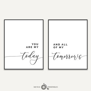 以下が含まれることがあります： 「You are my today」と「And all of my tomorrows」というテキストが書かれた、白黒の印刷可能な壁掛けアートプリント2枚。