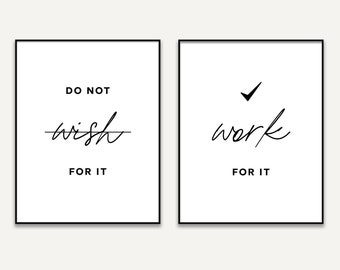 Do not wish for it, work for it Motivational Printable Quote Printable Poster Set of 2 Pieces Positive Quote Inspirational Home Prints Decor
