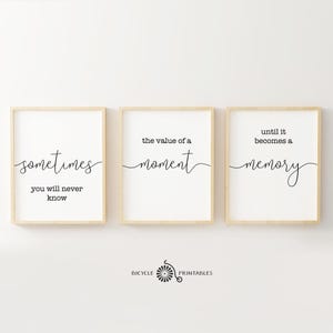 Sometimes you will never know the value of a moment until it becomes a memory Home Decor Set of 3 Prints, Printable Quote Poster Bundle