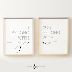 I belong with you, you belong with me - Love Quote Printable Poster Set of 2 Pieces, His & Hers Bedroom Wall art, Romantic Decor for Couples